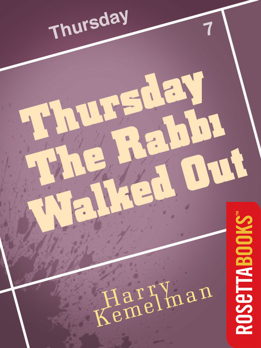 Title details for Thursday the Rabbi Walked Out by Harry Kemelman - Available